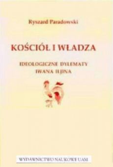 Kościół i władza. Ideologiczne dylematy Iwana Iljina