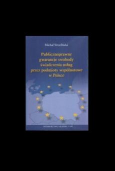Publicznoprawne gwarancje swobody świadczenia usług przez podmioty wspólnotowe w Polsce