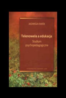 Telenowela a edukacja. Studium psychopedagogiczne