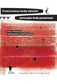 Przestrzenne kody tekstów i narracyjne kody przestrzeni