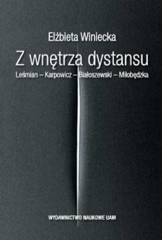 Z wnętrza dystansu Leśmian – Karpowicz – Białoszewski – Miłobędzka