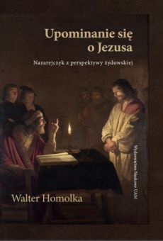 Upominanie się o Jezusa. Nazarejczyk z perspektywy żydowskiej