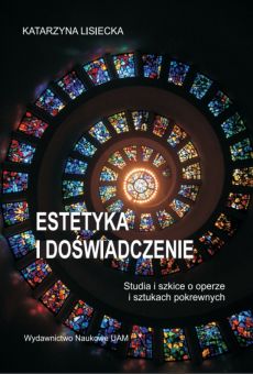 Estetyka i doświadczenie. Studia i szkice o operze i sztukach pokrewnych