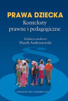 Prawa dziecka. Konteksty prawne i pedagogiczne