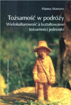 Tożsamość w podróży. Wielokulturowość a kształtowanie tożsamości jednostki