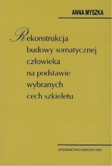 Rekonstrukcja budowy somatycznej człowieka na podstawie wybranych cech szkieletu