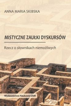 Mistyczne zaułki dyskursów. Rzecz o słownikach niemożliwych
