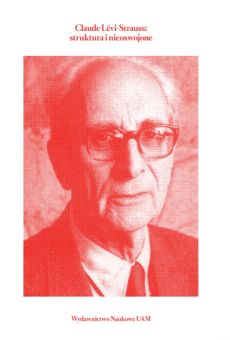 Claude Lévi-Strauss: struktura i nieoswojone