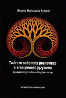 Twórcze schematy poznawcze a kreatywność językowa. Na przykładzie języka francuskiego jako obcego