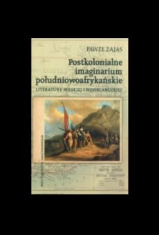 Postkolonialne imaginarium południowoafrykańskie literatury polskiej i niderlandzkiej