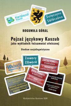 Pejzaż językowy Kaszub jako wykładnik tożsamości etnicznej. Studium socjolingwistyczne