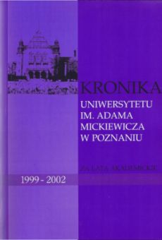 Kronika Uniwersytetu im. Adama Mickiewicza w Poznaniu za lata akademickie 1999/2000 – 2001/2002 za rektoratu prof. dr. hab. Stefana Jurgi