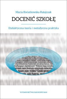 Docenić szkołę. Dydaktyczna teoria i metodyczna praktyka (PDF)