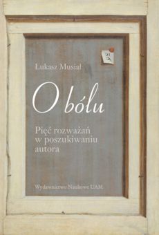 O bólu. Pięć rozważań w poszukiwaniu autora