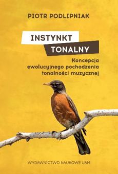 Instynkt tonalny. Koncepcja ewolucyjnego pochodzenia tonalności muzycznej