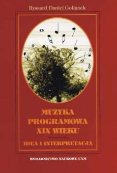 Muzyka programowa XIX wieku. Idea i interpretacja