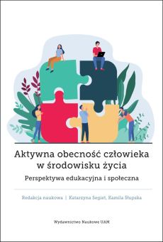 Aktywna obecność człowieka w środowisku życia. Perspektywa edukacyjna i społeczna (PDF)