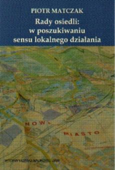 Rady osiedli: w poszukiwaniu sensu lokalnego działania