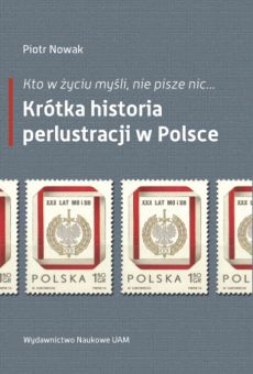 „…kto w życiu myśli, nie pisze nic…”. Krótka historia perlustracji w Polsce