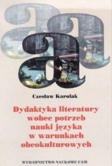 Dydaktyka literatury wobec potrzeb nauki języka w warunkach obcokulturowych