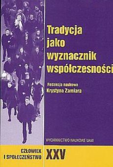 Człowiek i Społeczeństwo, tom XXV Tradycja jako wyznacznik współczesności. Przypomnienie dawnych profesorów Wydziału Nauk Społecznych UAM