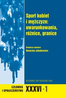 Człowiek i Społeczeństwo, XXXVI-1, Sport kobiet i mężczyzn: uwarunkowania, różnice, granice