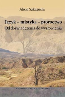 Język – mistyka – proroctwo. Od doświadczenia do wysłowienia
