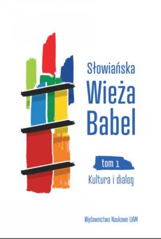 Słowiańska Wieża Babel. Tom I: Kultura i dialog