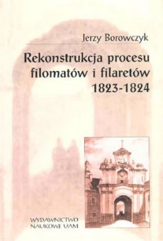 Rekonstrukcja procesu filomatów i filaretów 1823-1824