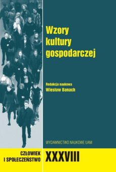 Człowiek i Społeczeństwo, tom XXXVIII, Wzory kultury gospodarczej