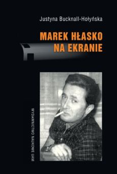 Marek Hłasko na ekranie. Scenariusze – adaptacje – filmowe portrety pisarza