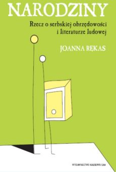 Narodziny. Rzecz o serbskiej obrzędowości i literaturze ludowej