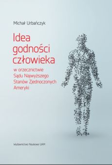 Idea godności człowieka w orzecznictwie Sądu Najwyższego Stanów Zjednoczonych Ameryki