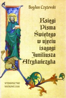 Księgi Pisma Świętego w ujęciu isagogi Juniliusza Afrykańczyka