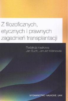 Z filozoficznych, etycznych i prawnych zagadnień transplantacji