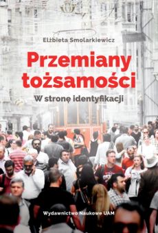 Przemiany tożsamości. W stronę identyfikacji