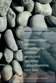 Fennoskandzkie obszary alimentacyjne osadów akumulacji glacjalnej i glacjofluwialnej lobu Odry