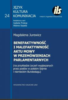 Benefaktywność i malefaktywność aktu mowy w przemówieniach parlamentarnych (na przykładzie życzeń wygłaszanych przez posłów w polskim Sejmie i niemieckim Bundestagu)