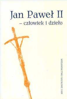 Jan Paweł II - człowiek i dzieło