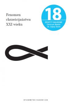 Fenomen chrześcijaństwa XXI wieku. Zeszyty Naukowe Centrum Badań im. Edyty Stein nr 18