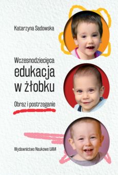 Wczesnodziecięca edukacja w żłobku. Obraz i postrzeganie