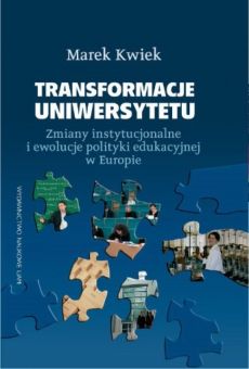 Transformacje uniwersytetu. Zmiany instytucjonalne i ewolucje polityki edukacyjnej w Europie
