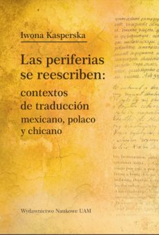 Las periferias se reescriben: contextos de traducción mexicano, polaco y chicano