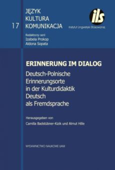 Erinnerung im Dialog. Deutsch-Polnische Erinnerungsorte in der Kulturdidaktik Deutsch als Fremdsprache