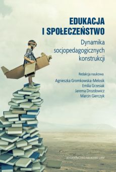 Edukacja i społeczeństwo. Dynamika socjopedagogicznych konstrukcji