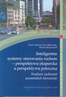Inteligentne systemy sterowania ruchem - perspektywa ekspercka a perspektywa potoczna. Studium zachowań poznańskich kierowców