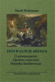 „Epos w guście Ariosta”. O ariostyczności „Ogniem i mieczem” Henryka Sienkiewicza