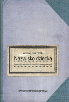 Nazwisko dziecka. Ewolucja ukazywania relacji rodzinnoprawnych