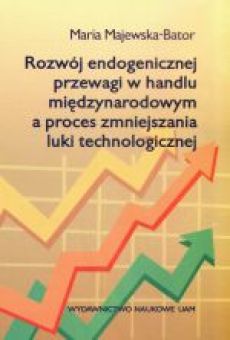 Rozwój endogenicznej przewagi w handlu międzynarodowym a proces zmniejszania luki technologicznej