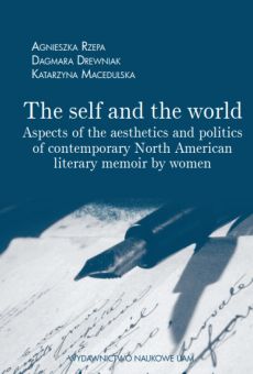 The self and the world. Aspects of the aesthetics and politics of contemporary North American literary memoir by women